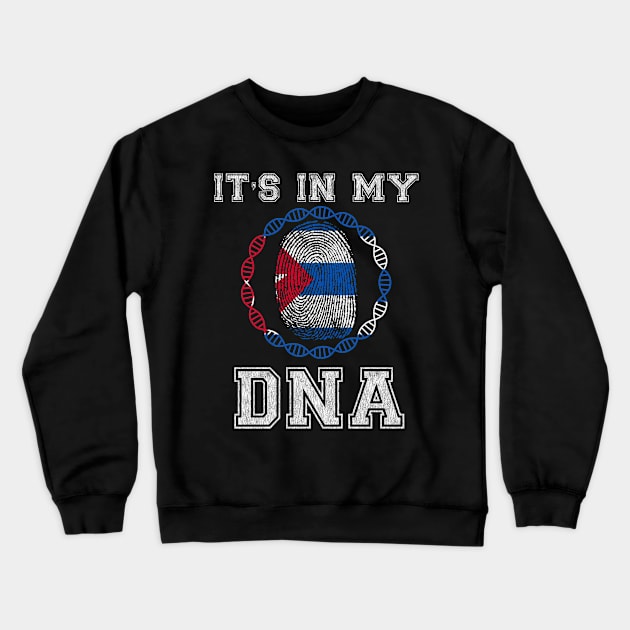 Cuba  It's In My DNA - Gift for Cuban From Cuba Crewneck Sweatshirt by Country Flags